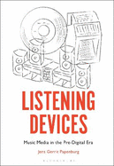 Listening Devices: Music Media in the Pre-Digital Era