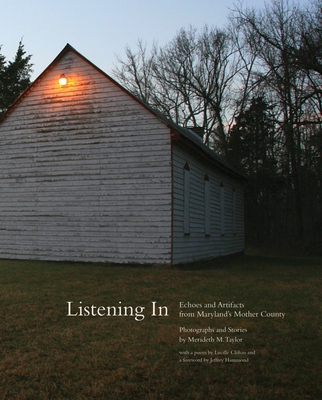 Listening in: Echoes and Artifacts from Maryland's Mother County - Taylor, Merideth M, and Hammond, Jeffrey (Foreword by)