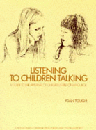 Listening to Children Talking: A Guide to the Appraisal of Childrens Use of Language