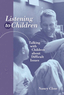 Listening to Children: Talking with Children about Difficult Issues