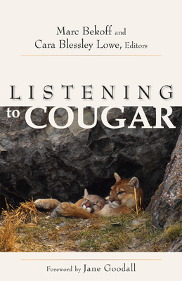 Listening to Cougar - Bekoff, Marc, PhD, PH D (Editor), and Lowe, Cara Blessley (Editor)