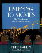 Listening to Movies: The Film Lover S Guide to Film Music - Karlin, Fred