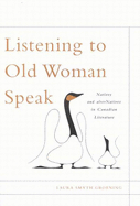Listening to Old Woman Speak: Natives and Alternatives in Canadian Literature Volume 44