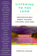 Listening to the Land: Conversations about Nature, Culture, and Eros - Jensen, Derrick