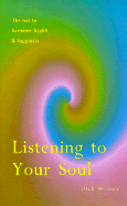 Listening to Your Soul: The Way to Harmony, Health & Happiness - Wilson, Dick, and Greenwood, Lyn (Compiled by)
