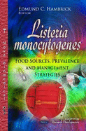 Listeria Monocytogenes: Food Sources, Prevalence & Management Strategies