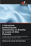 L'istruzione professionale (femminile) in Brasile: la scuola di Nilo Pe?anha