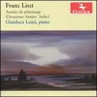 Liszt: Annes de plerinage, Deuxieme Anne - Italie - Gianluca Luisi (piano)