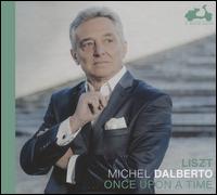 Liszt: Once Upon a Time - Michel Dalberto (piano)