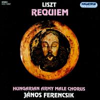Liszt Requiem - Sndor Margittay (organ); Hungarian Army Male Chorus (choir, chorus); Jnos Ferencsik (conductor)
