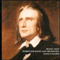 Liszt: Works for Piano and Orchestra - Jerome Lowenthal (piano); Vancouver Symphony Orchestra; Sergiu Comissiona (conductor)