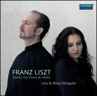 Liszt: Works for Piano & Violin - Alissa Margulis (violin); Jura Margulis (piano)