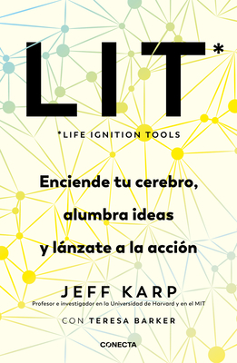 Lit (Life Ignition Tools): Enciende Tu Cerebro, Alumbra Ideas Y Lnzate a la Acc I?n / Life Ignition Tools - Karp, Jeff