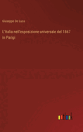 L'Italia nell'esposizione universale del 1867 in Parigi