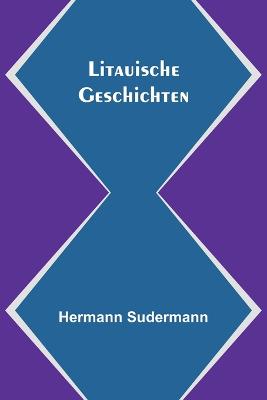 Litauische Geschichten - Sudermann, Hermann