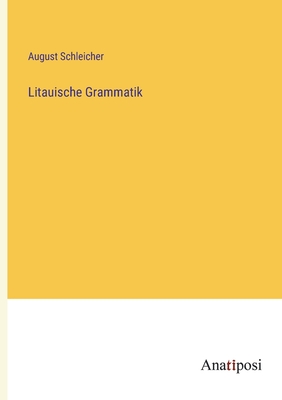 Litauische Grammatik - Schleicher, August