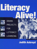 Literacy Alive!: Drama Projects for Literacy Learning