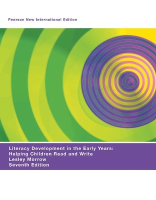 Literacy Development in the Early Years: Helping Children Read and Write: Pearson New International Edition - Morrow, Lesley