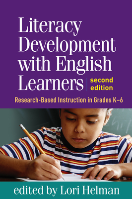 Literacy Development with English Learners: Research-Based Instruction in Grades K-6 - Helman, Lori, PhD (Editor)