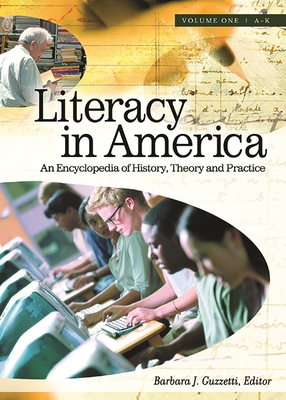 Literacy in America: An Encylopedia of History, Theory, and Practice - Guzzetti, Barbara J (Editor)