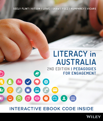 Literacy in Australia - Flint, Amy Seely, and Kitson, Lisbeth, and Lowe, Kaye