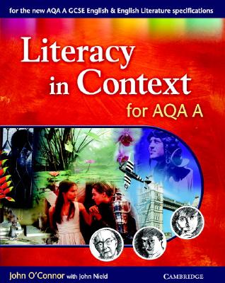 Literacy in Context for AQA A - O'Connor, John, Mr., and Nield, John