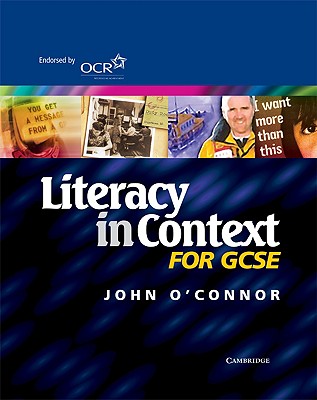 Literacy in Context for GCSE Student's Book - O'Connor, John, Mr., and Ward, Joan (Editor)