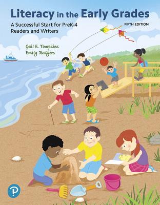 Literacy in the Early Grades: A Successful Start for Prek-4 Readers and Writers, and Mylab Education with Enhanced Pearson Etext -- Access Card Package - Tompkins, Gail, and Rodgers, Emily