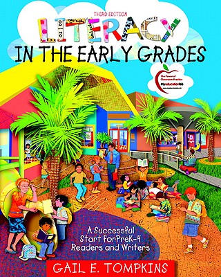 Literacy in the Early Grades: A Successful Start for PreK-4 Readers and Writers - Tompkins, Gail E