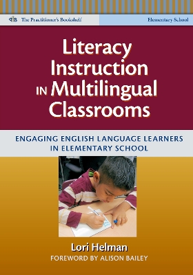 Literacy Instruction in Multilingual Classrooms: Engaging English Language Learners in Elementary School - Helman, Lori, PhD, and Genishi, Celia (Editor), and Alvermann, Donna E (Editor)