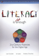 Literacy Is Not Enough: 21st Century Fluencies for the Digital Age