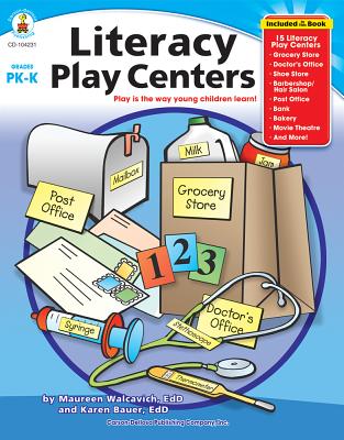 Literacy Play Centers, Grades Pk - K - Walcavich, Maureen, and Bauer, Karen