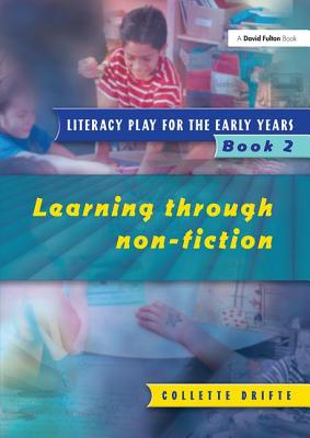 Literacy Play for the Early Years Book 2: Learning Through Non Fiction - Drifte, Collette