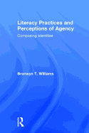 Literacy Practices and Perceptions of Agency: Composing Identities