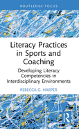 Literacy Practices in Sports and Coaching: Developing Literacy Competencies in Interdisciplinary Environments