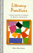 Literacy Practices: Investigating Literacy in Social Contexts