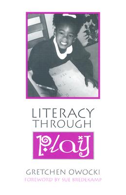 Literacy Through Play - Owocki, Gretchen