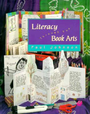 Literacy Through the Book Arts - Johnson, Paul