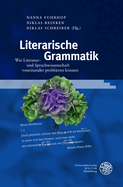 Literarische Grammatik: Wie Literatur- Und Sprachwissenschaft Voneinander Profitieren Konnen