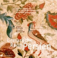 Literarische Reise Durch Persien - Ramade, Frederic; Bailhache, Alexandre