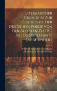 Literarischer Grundri? Zur Geschichte Der Deutschen Poesie Von Der ?ltesten Zeit Bis In Das Sechzehnte Jahrhundert