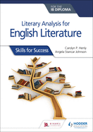 Literary Analysis for English Literature for the IB Diploma: Hodder Education Group