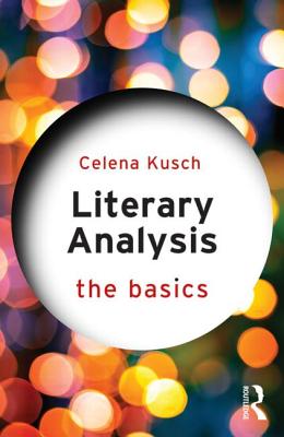 Literary Analysis: The Basics - Kusch, Celena