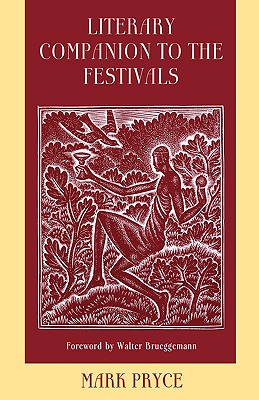 Literary Companion to the Festivals: A Poetic Gathering to Accompany Liturgical Celebrations of Commemorations and Festivals - Pryce, Mark (Editor)