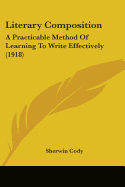 Literary Composition: A Practicable Method Of Learning To Write Effectively (1918)