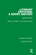 Literary Criticism: A Short History: Classical Criticism