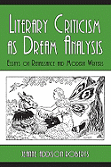 Literary Criticism as Dream Analysis: Essays on Renaissance and Modern Writers - Roberts, Jeanne Addison