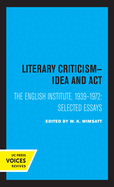 Literary Criticism: Idea and Act, the English Institute, 1939 - 1972