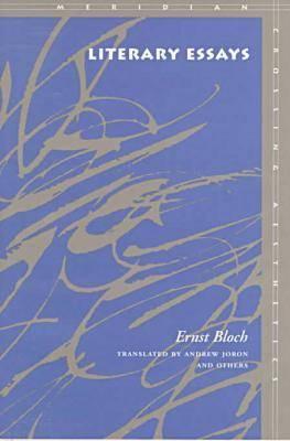 Literary Essays - Bloch, Ernst, and Joron, Andrew (Translated by)