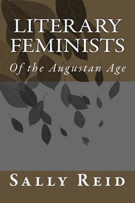 Literary Feminists: Of the Augustan Age - Reid, Sally